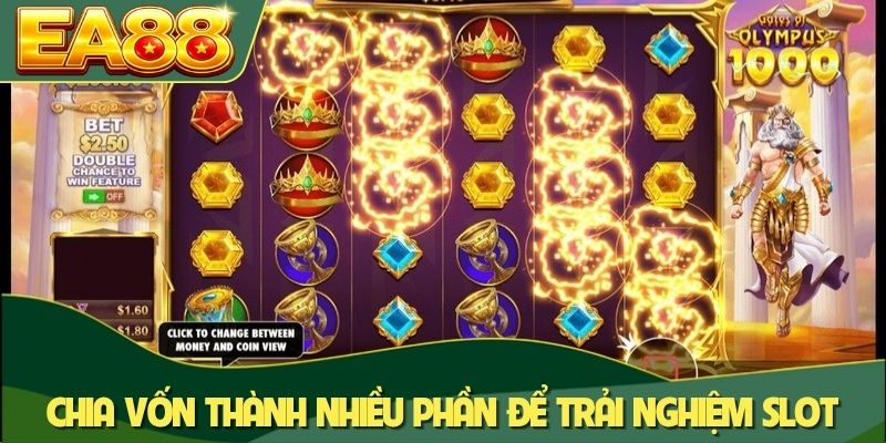 Chia vốn thành nhiều phần để trải nghiệm slot lâu dài