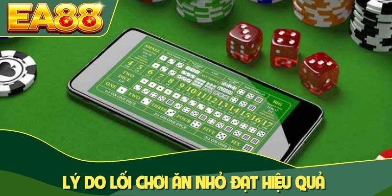 Mẹo Ăn Non Sicbo - Cách Gom Tiền Đều Đặn Mỗi Ngày 2 Lý do lối chơi ăn nhỏ đạt hiệu quả