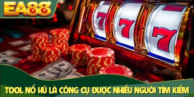 Tool nổ hũ là công cụ được nhiều người tìm kiếm